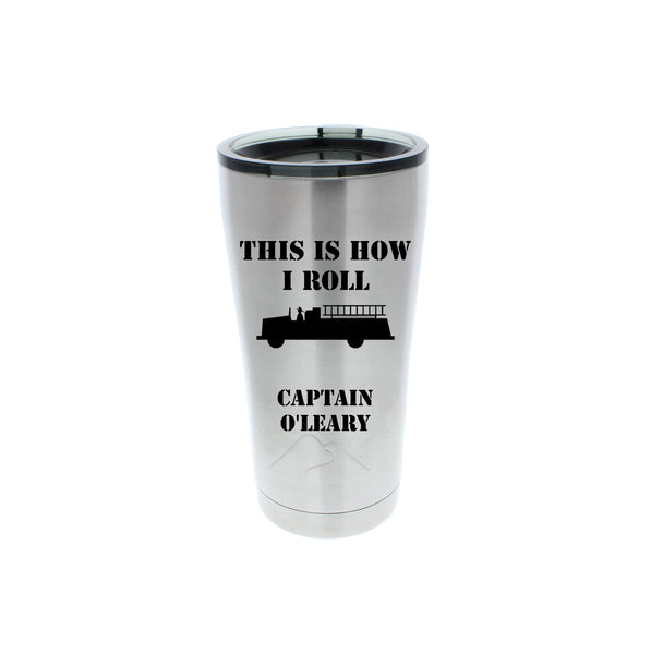 This is how I roll - Stainless Steel Tumbler