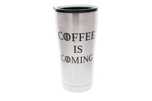 Coffee is Coming - Stainless Steel Tumbler (Customize)