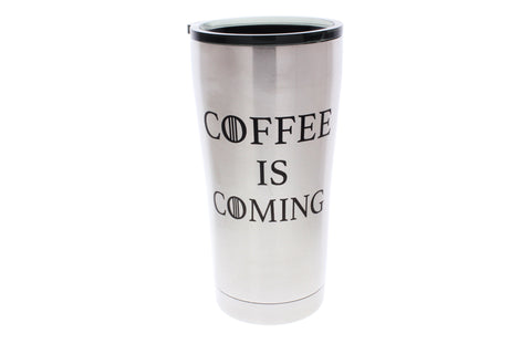 Coffee is Coming - Stainless Steel Tumbler (Customize)