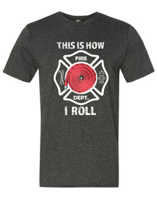 This is how I ROLL - Firefighter Hose Maltese Cross T-Shirt - Anomaly Creations & Designs
 - 1