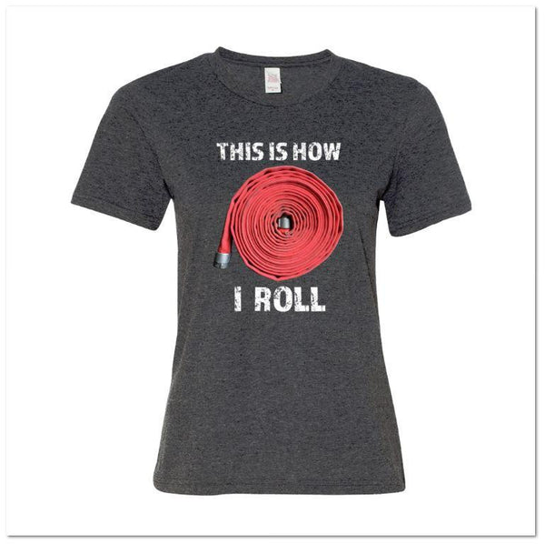 This is how I Roll - Firefighter Hose (Womens T-Shirt) - Anomaly Creations & Designs
 - 2
